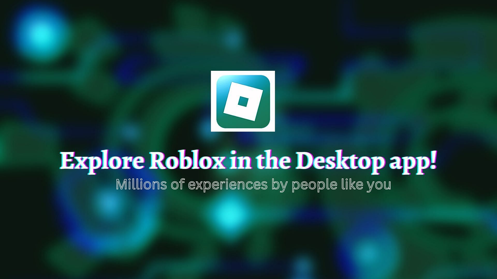 Everything players need to know about the Roblox Desktop app