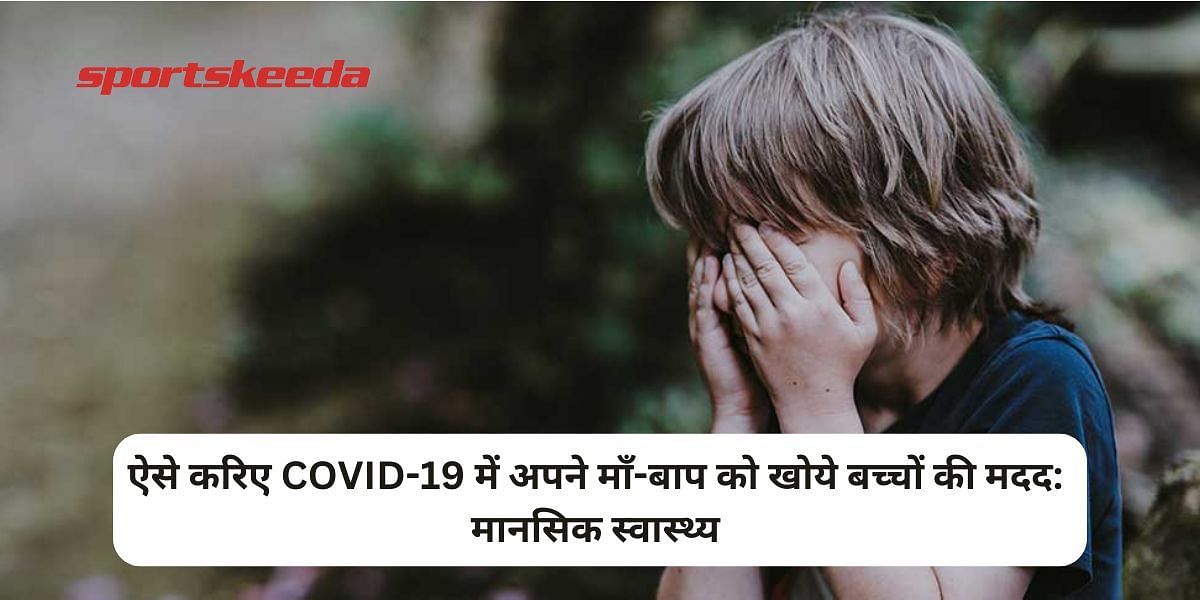 In this way you can help the kids who lost their parents to COVID-19: Mental Health 