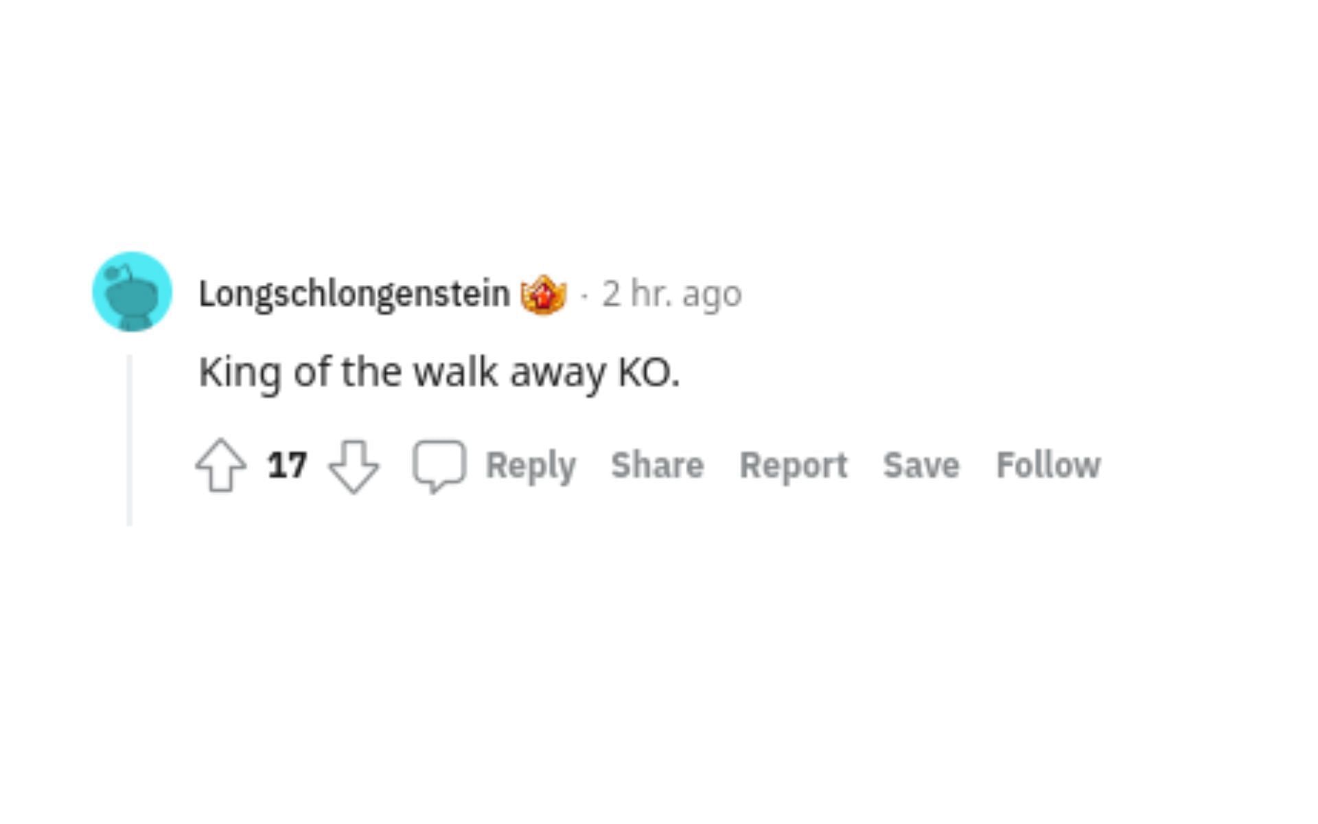 A fan referring to Hunt as the king of the walk away KO