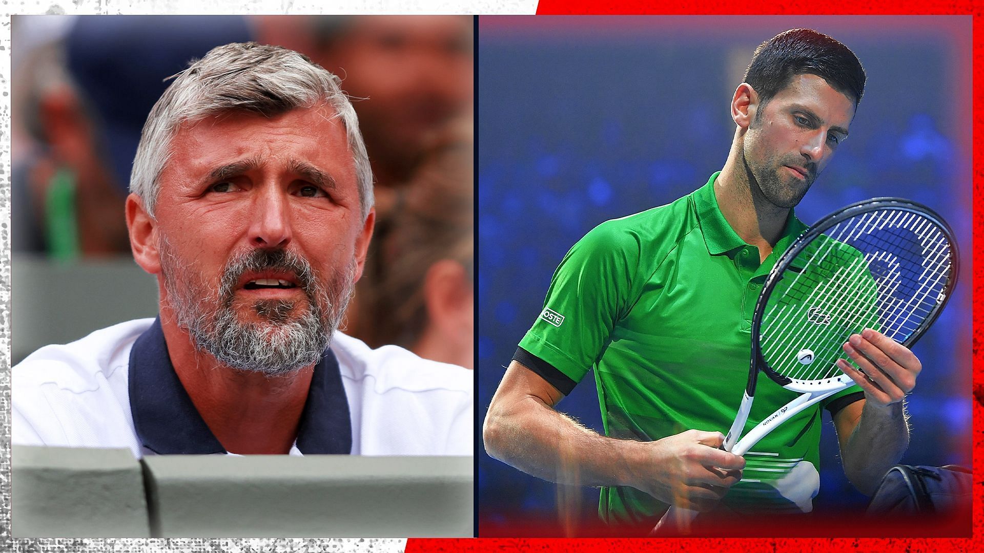 Novak Djokovic&rsquo;s coach Goran Ivanisevic on the anxious waiting period before the Serb