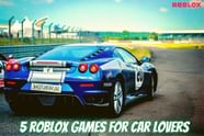 5 Roblox Games For Car Lovers November 2022 