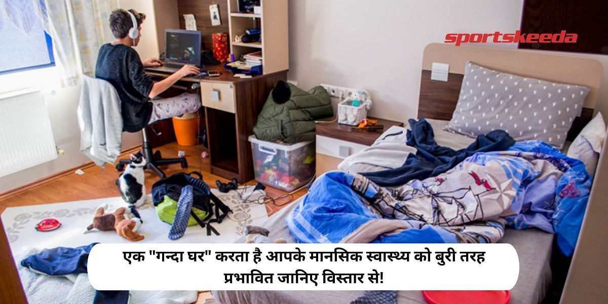 A &quot;messy house&quot; badly affects your mental health. Know in detail!