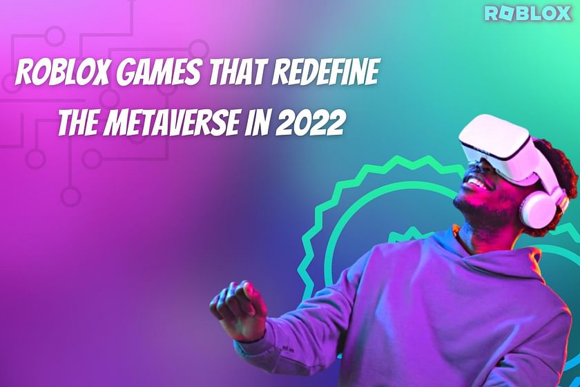 10 Roblox games that redefine the metaverse in 2022