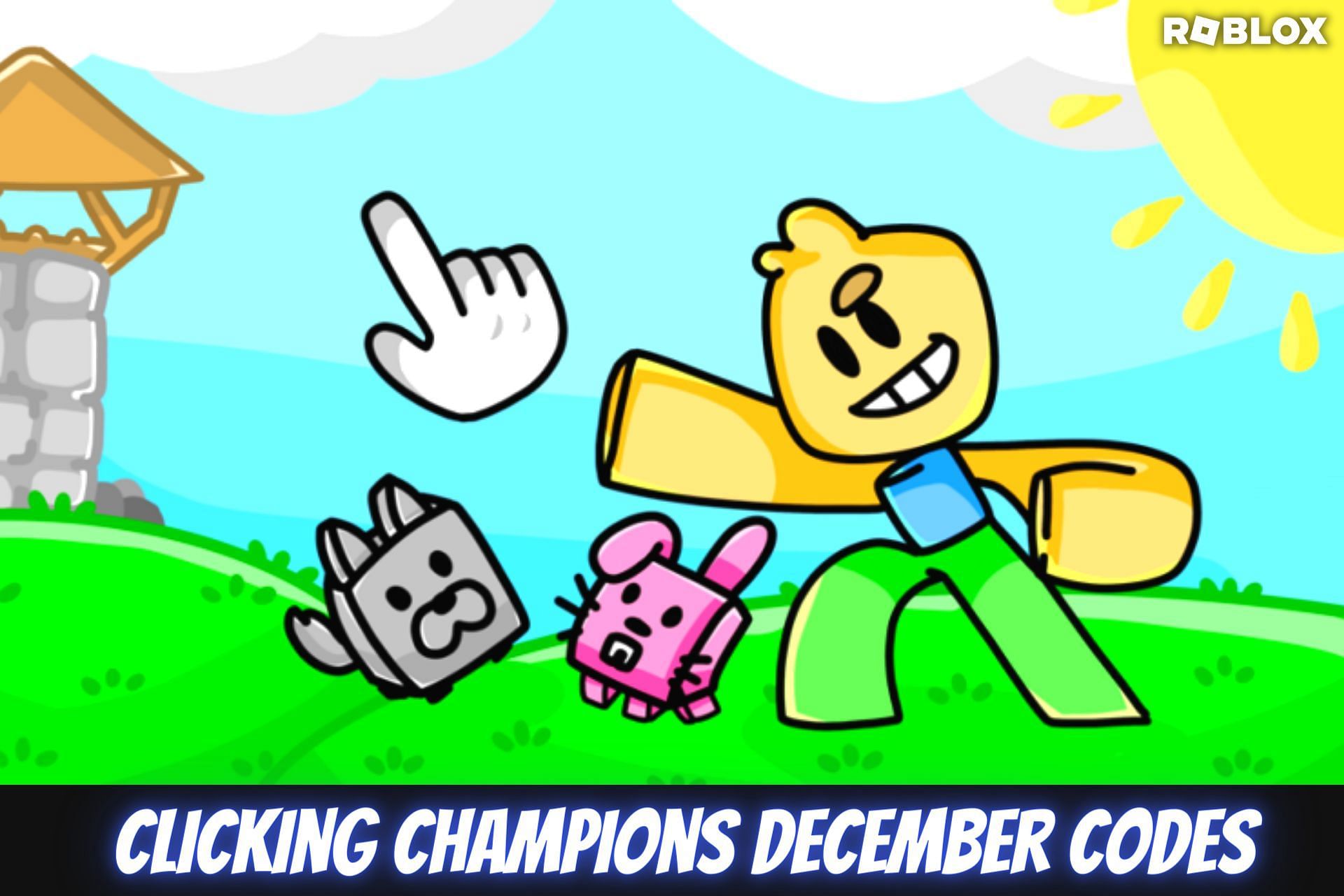 Roblox Clicking Champions December codes