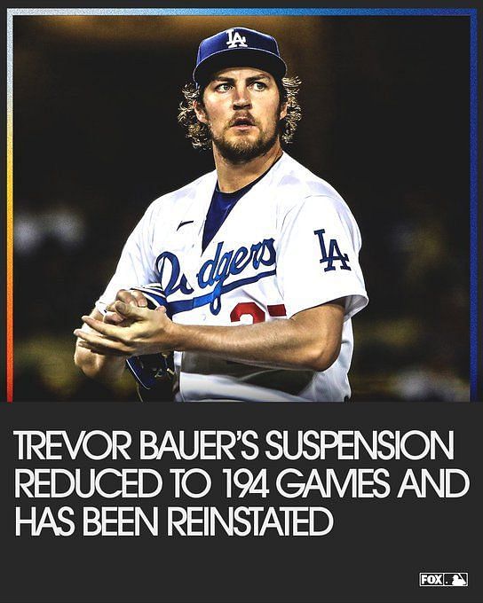 Dodgers' Trevor Bauer reinstated after MLB suspension reduced from 324 to  194 games