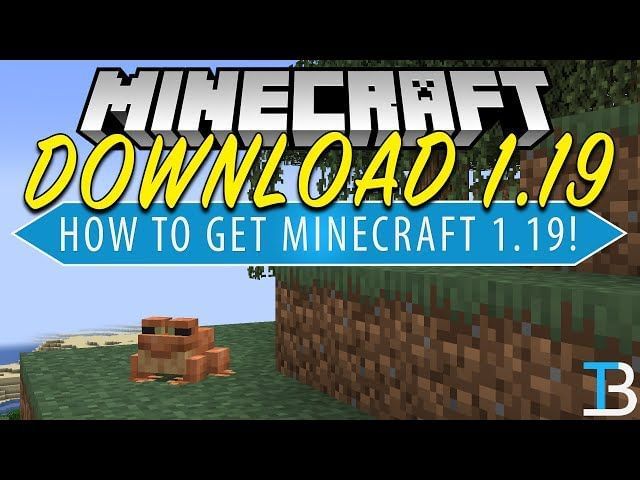 How to get Minecraft 1.19 on all platforms