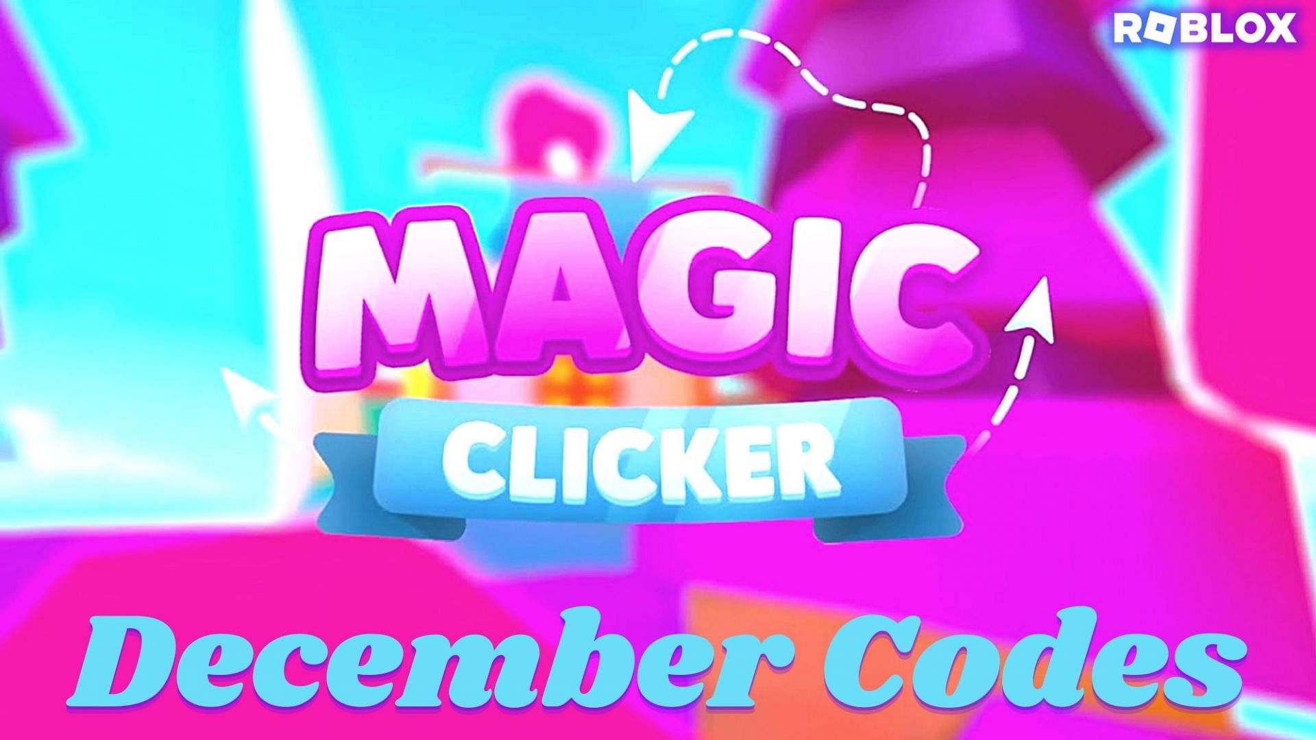 Magic Clicker Codes - Roblox - December 2023 