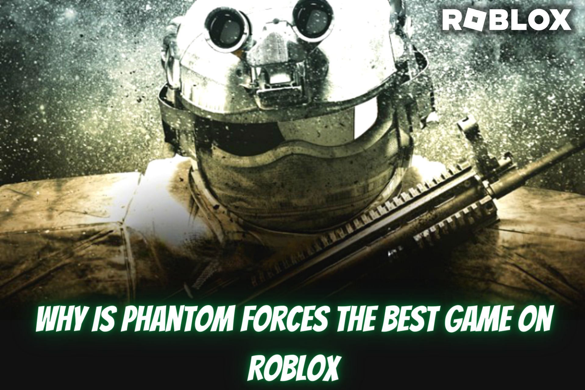 What Roblox game is better, Arsenal or Phantom Forces? - Quora