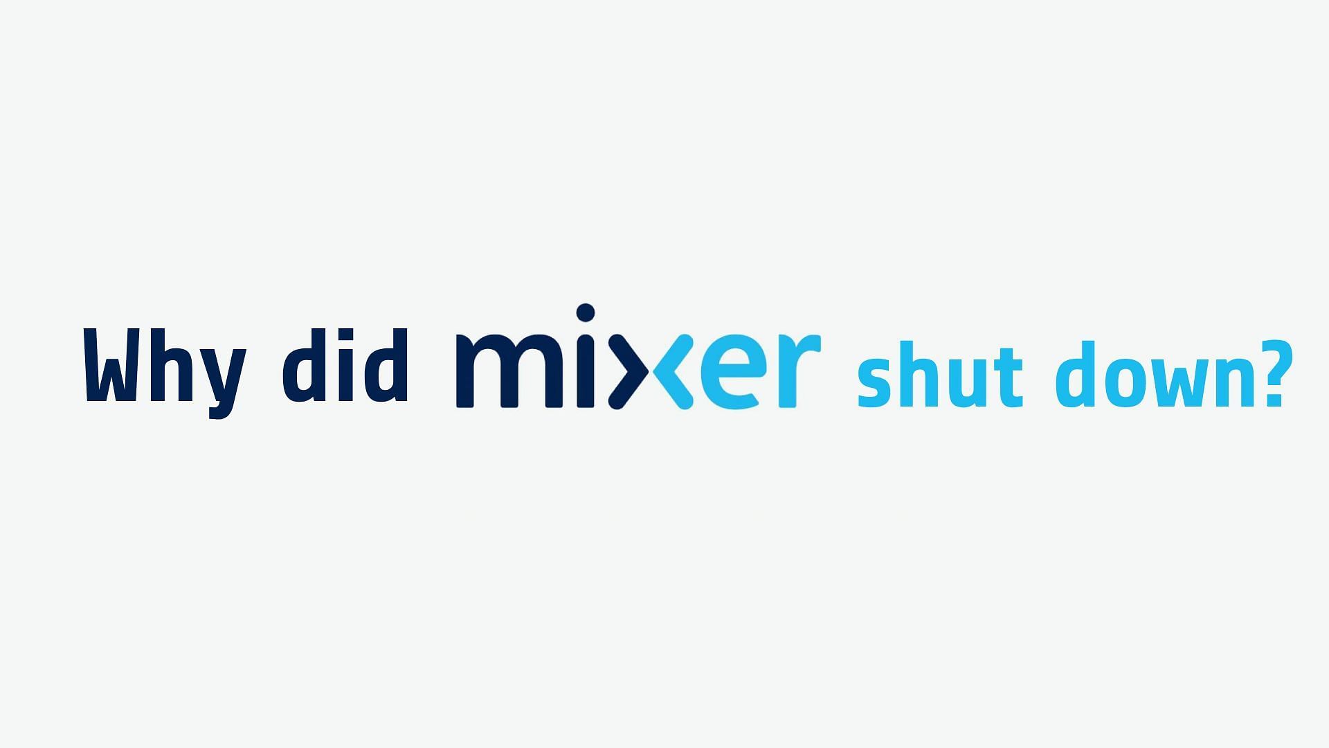 Mixer shut down back in 2020. Why?