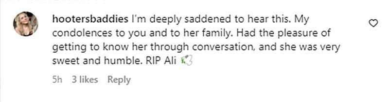 A comment expressing shock at the news of Ali&#039;s death (Image via Instagram/ @hootersbaddies) Ali&#039;s friend Laine Farrell expressing her grief at the loss (Image via Instagram/ @lainefarrell)