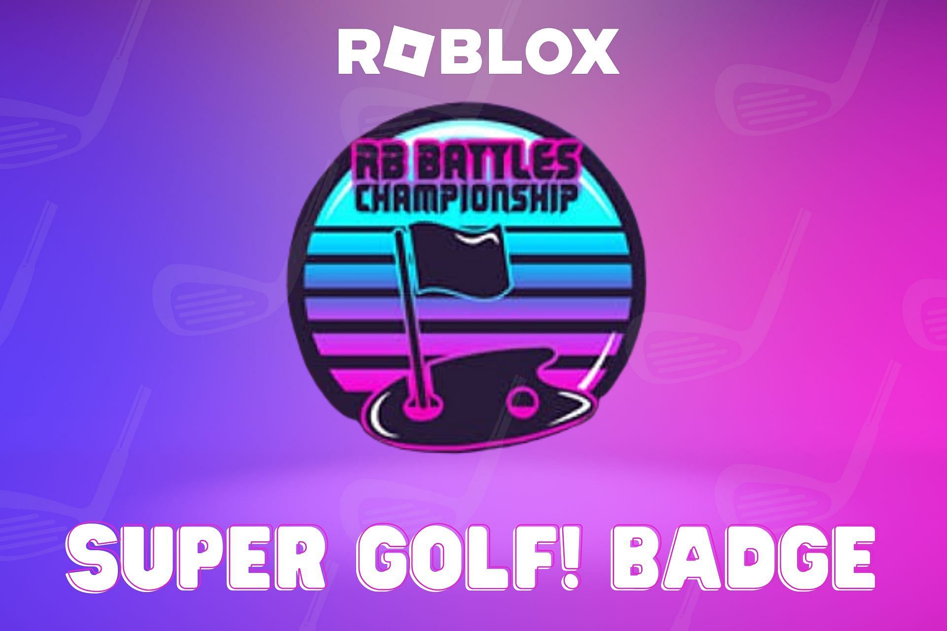 How to earn RB Battles Super Golf! Badge in Roblox Super Golf! (RB Battles  Season 3 event badge)