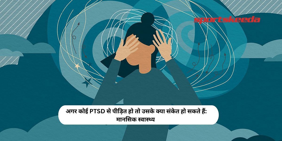 What are the signs that someone is suffering from PTSD: Mental Health
