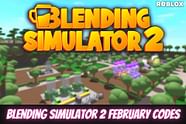 Roblox Blending Simulator 2 Codes February 2023 