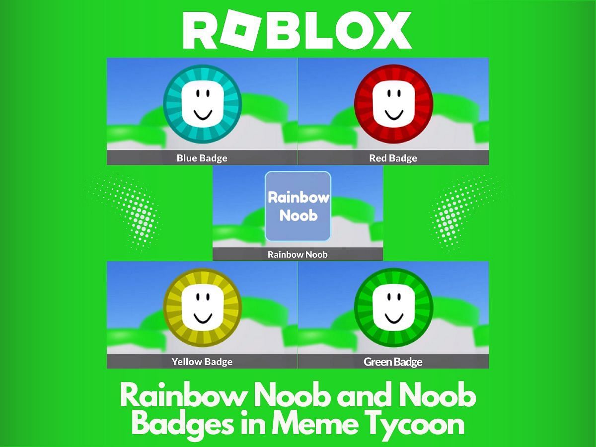 Roblox Meme Tycoon: How to get the Rainbow Noob and Noob Badges?