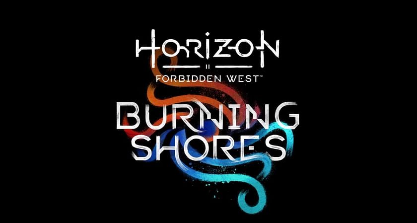 Horizon Forbidden West: Burning Shores' DLC Release Date, Trailer