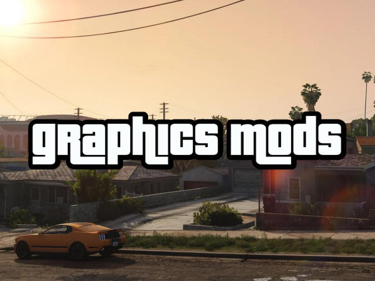 Best GTA V Graphics Mods: Our Top 15 Picks You Have to Try