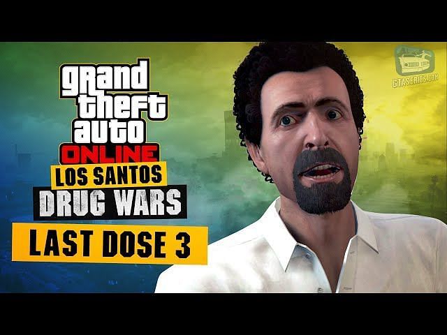 All GTA Online Last Dose Missions In The New Los Santos Drug Wars Update