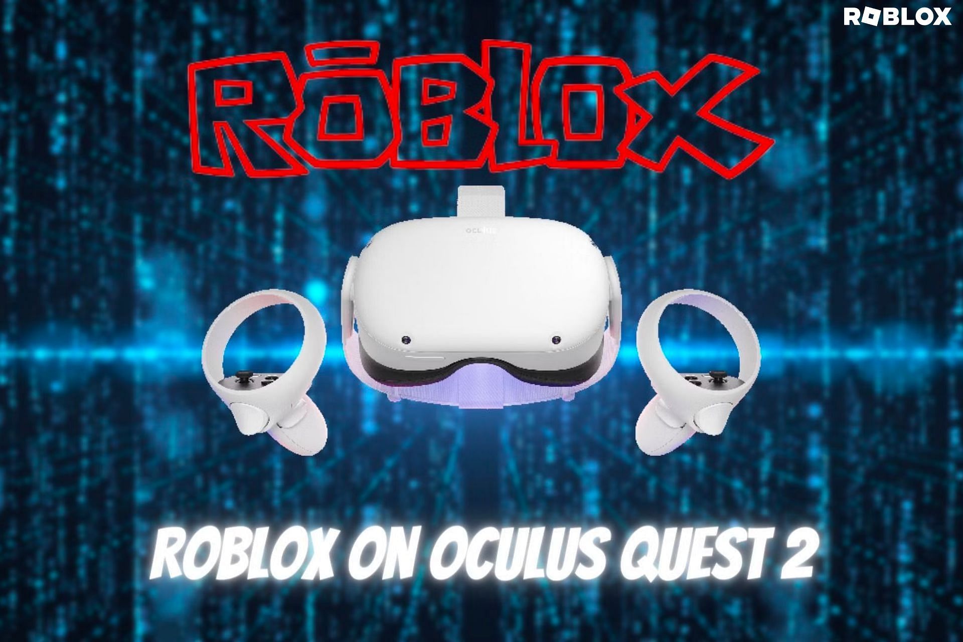 Can you play Roblox on Oculus Quest 2 Exploring details