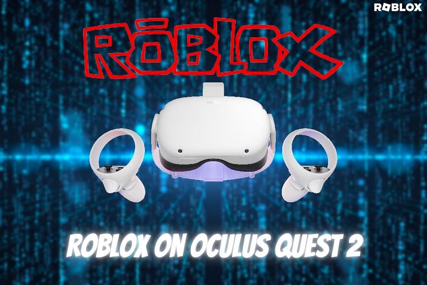 How to Play Roblox on an Oculus Quest 2