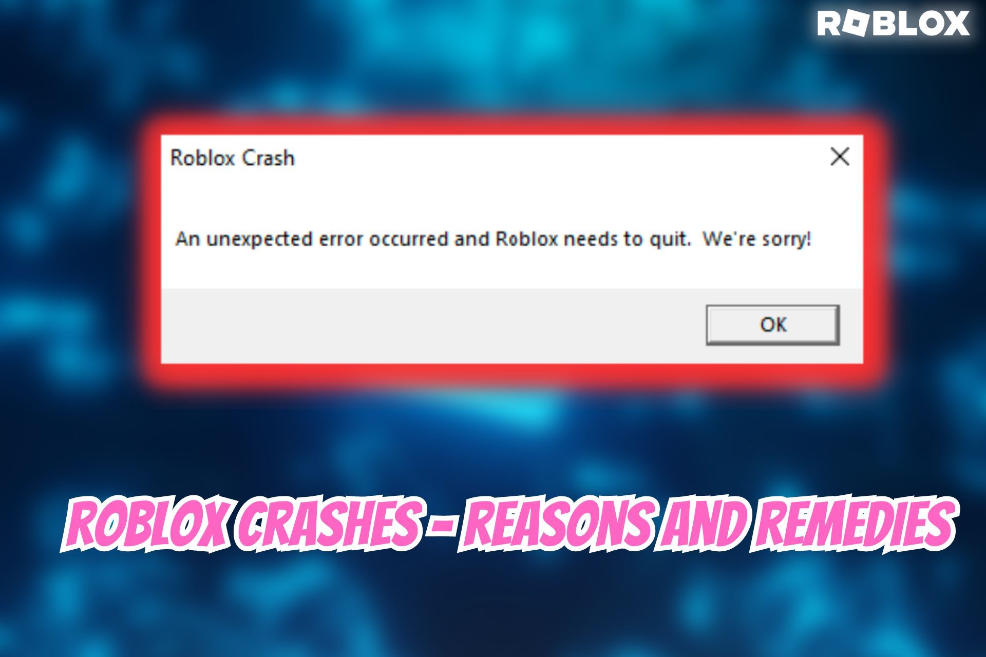 roblox crashes - reasons and remedies