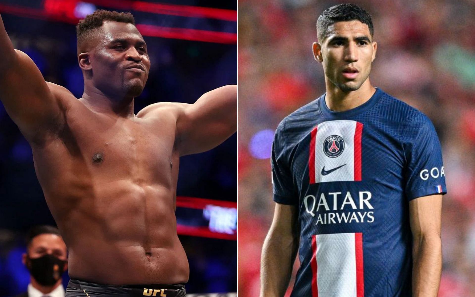 Francis Ngannou [Left], and Achraf Hakimi [Right]
