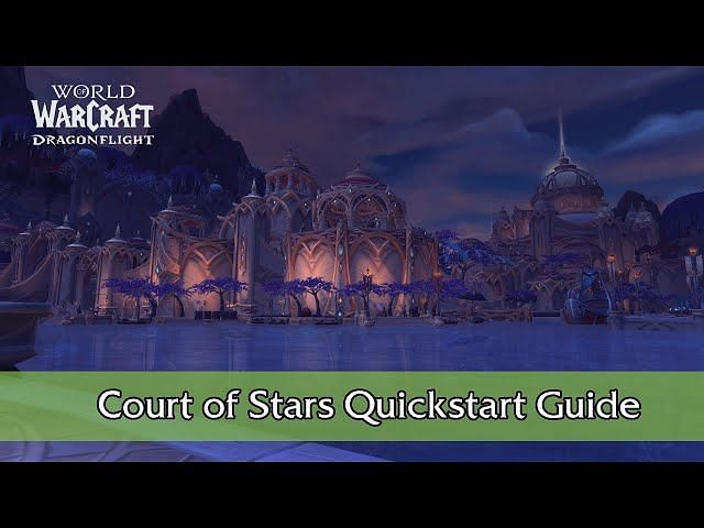 World of Warcraft: Dragonflight Court of Stars guide How to easily