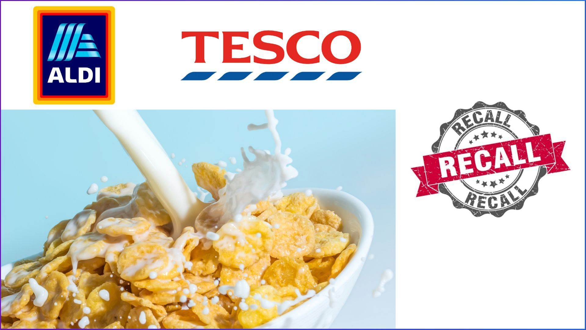 Tesco and Aldi cereal recall 2023 List of products and all you need to