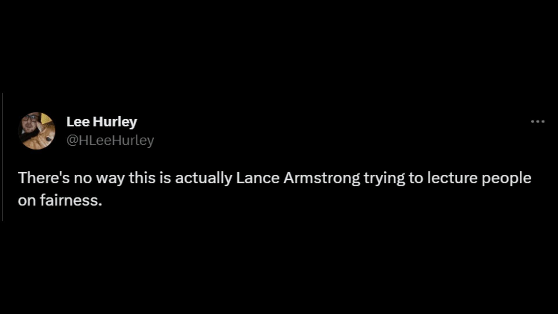 A netizen accusing Lance Armstrong of lecturing about &quot;fairness.&quot; (Image via Twitter/Lee Hurley)
