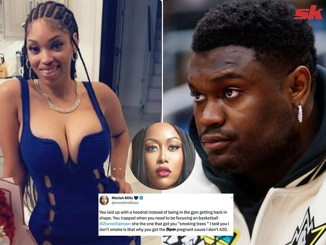"Zion Williamson, she the one who got you smoking trees": Moriah Mills accuses Ahkeema of getting Pelicans star to smoke weed