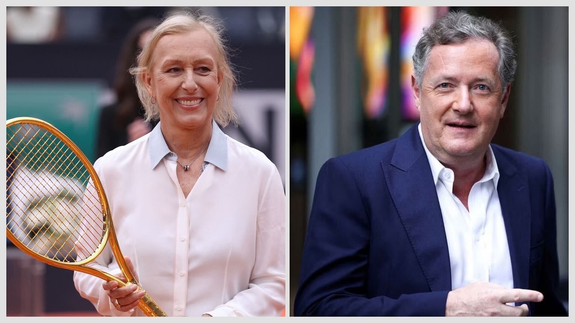 Martina Navratilova had earlier declared in Piers Morgan