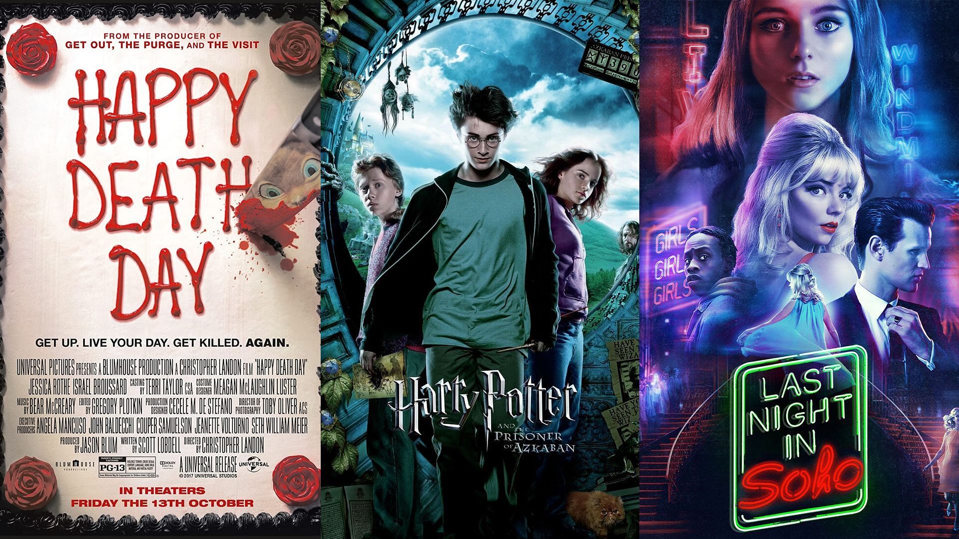 Happy Death Day, Harry Potter and the Prisoner of Azkaban, and Last Night In Soho