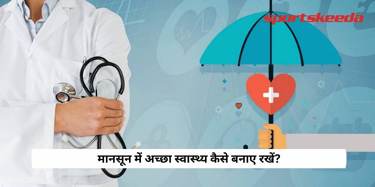 How to maintain Good health in Monsoons?