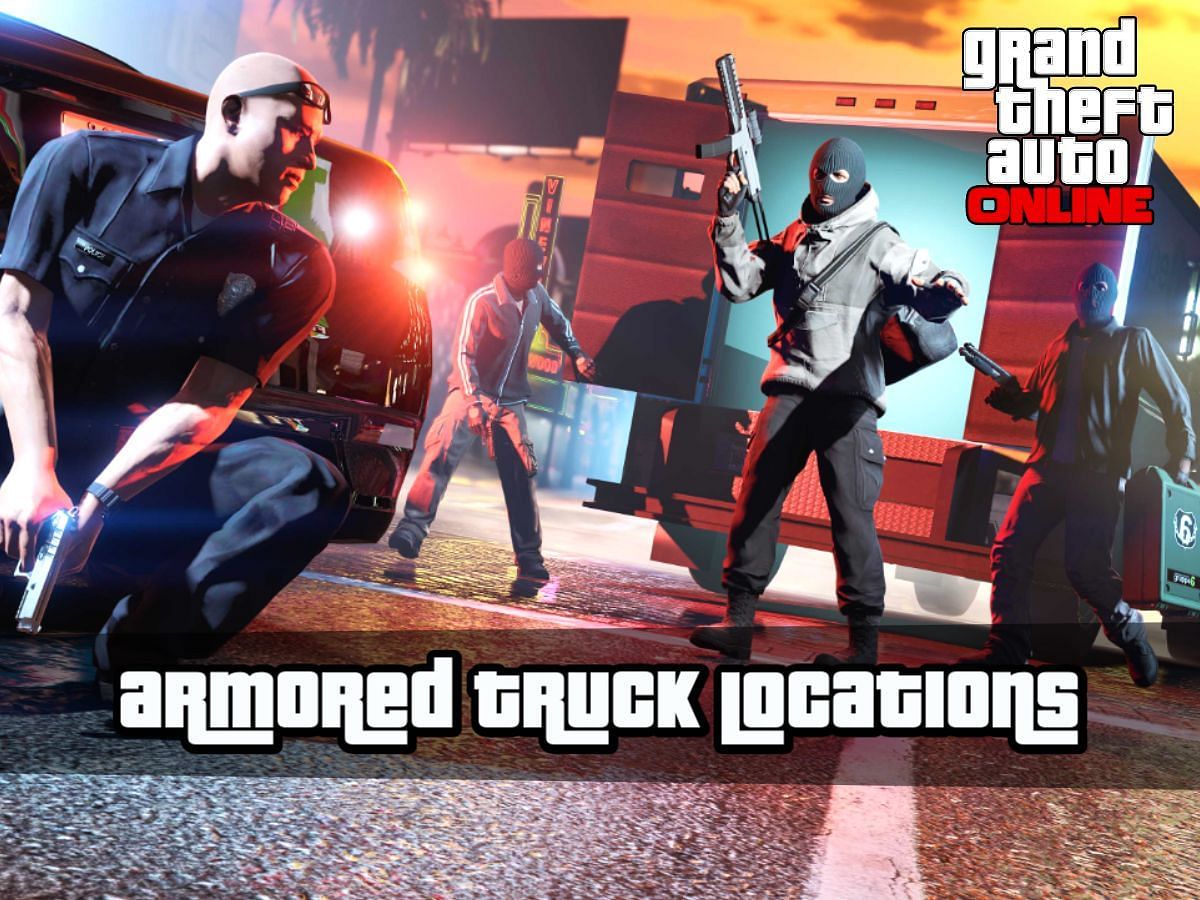 All GTA Online Armored Truck locations in 2023