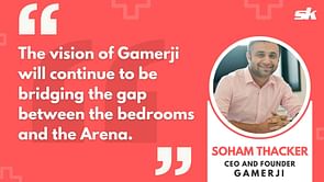 "The vision of Gamerji will continue to be bridging the gap between the bedrooms and the arena" - Mr. Soham Thacker, CEO and Founder