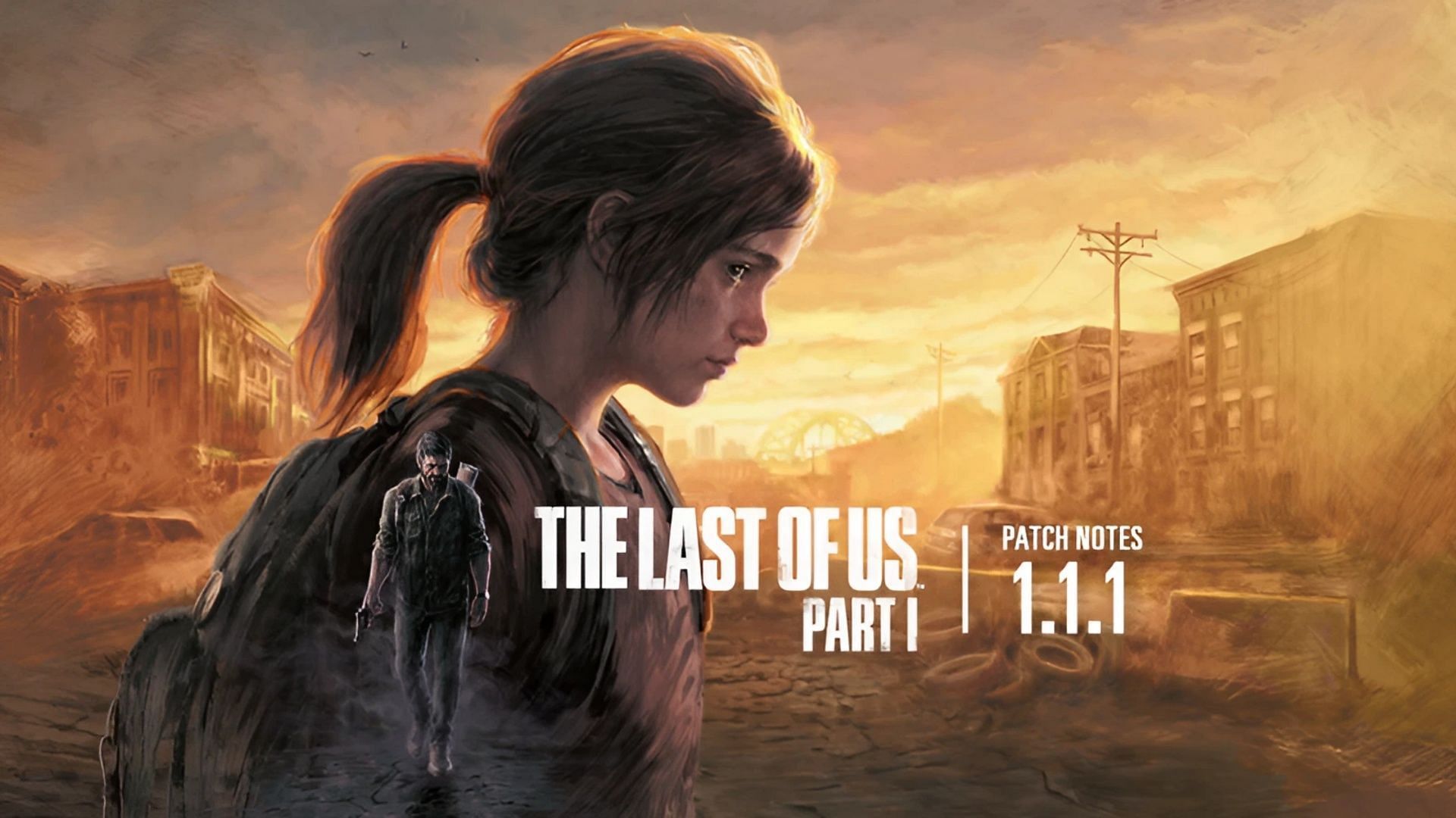 The Last of Us PC Port Reveals Update 1.1.1 Patch Notes - News