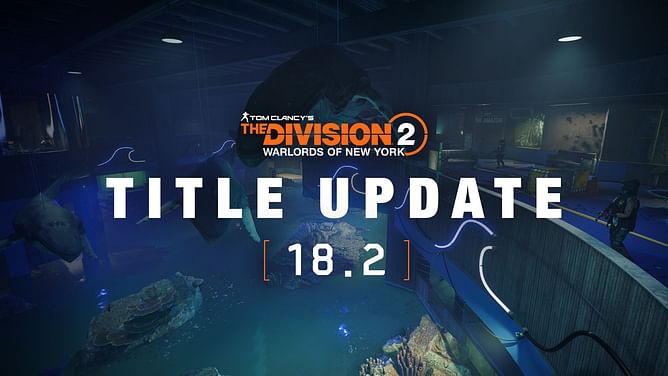 Division 2 Title Update 18.2 patch notes: Apparel event, gears, weapons, talents, and more