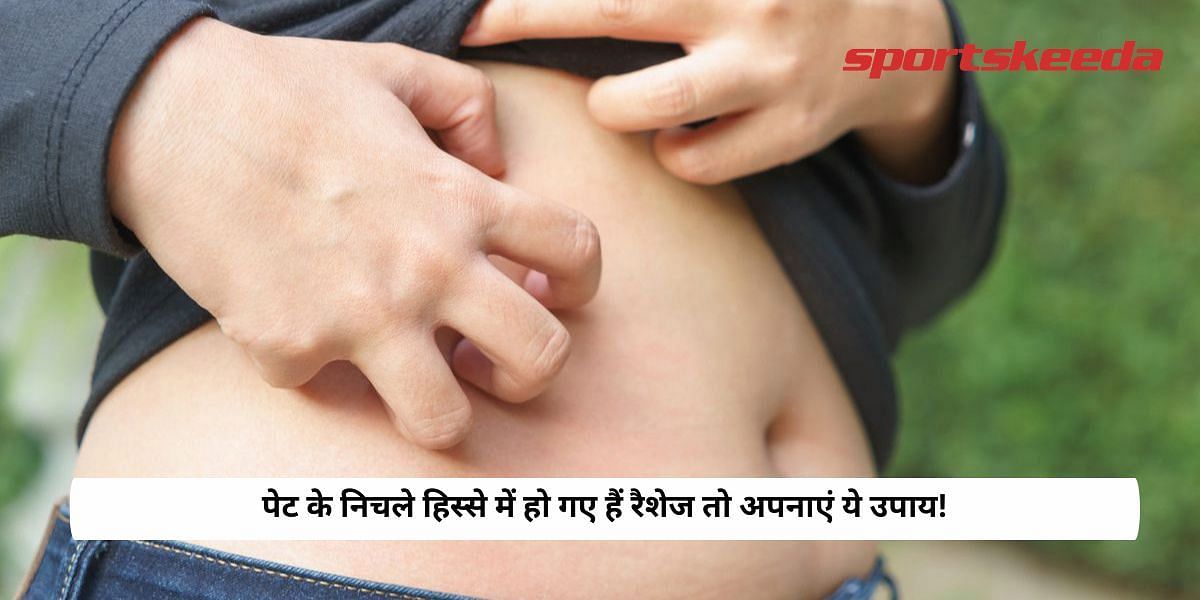 Rashes have happened in the lower part of the stomach, then follow these measures!