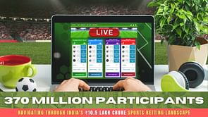 370 million participants: Navigating through India's ₹10.5 lakh crore sports betting landscape