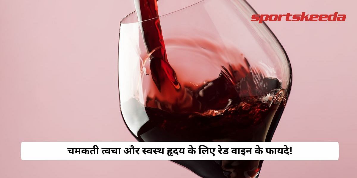 benefits of red wine for glowing skin &amp; healthy heart!