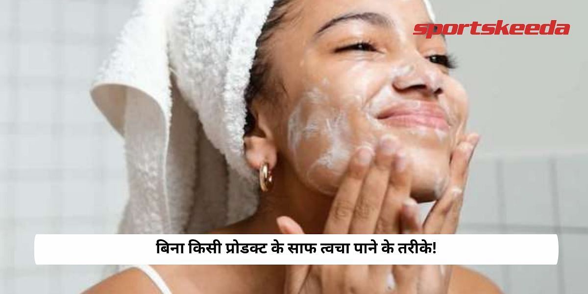 Ways To Get Clear Skin Without Any Products!