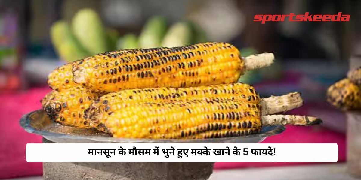 5 benefits of eating roasted corn during monsoon season!