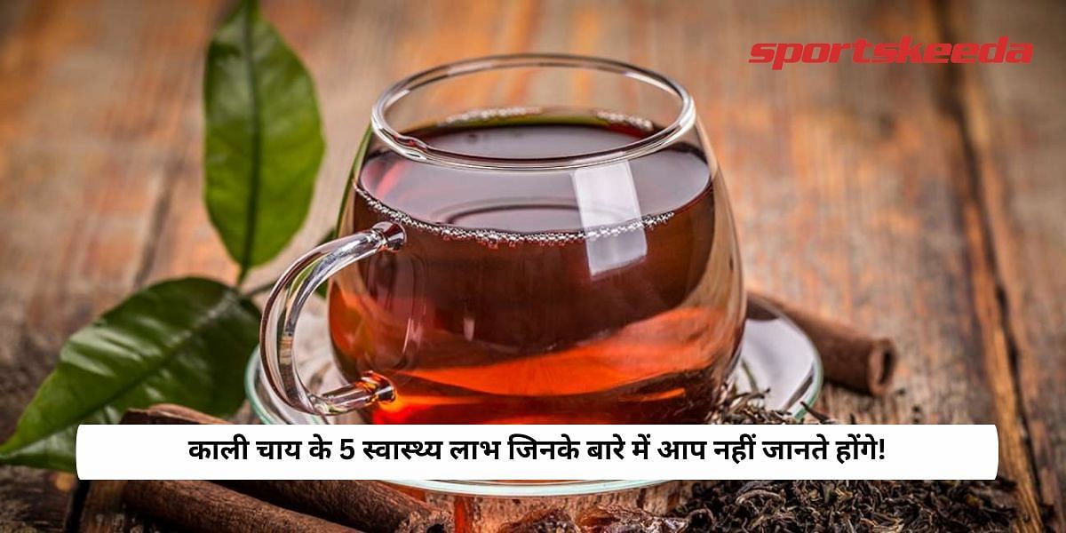 5 Health Benefits of Black Tea that You Didn&rsquo;t Know About!