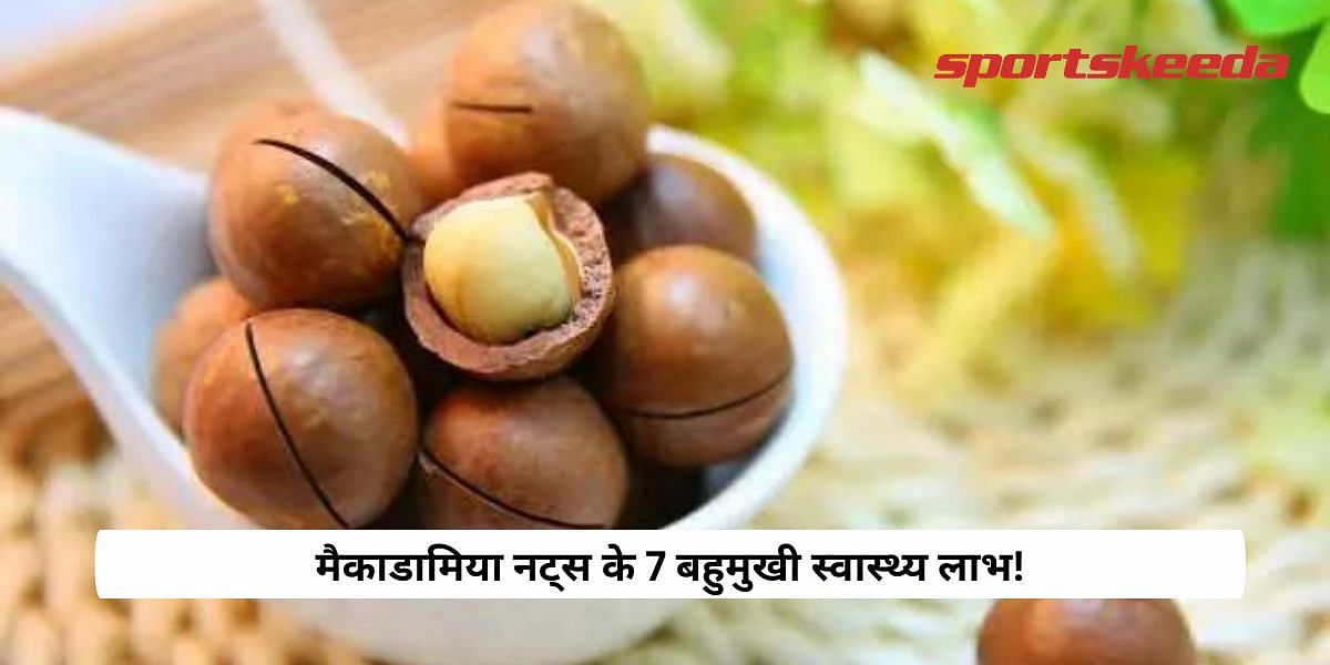 7 Versatile Health benefits of Macadamia Nuts