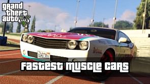 5 fastest muscle cars in GTA 5 (and where to find them)