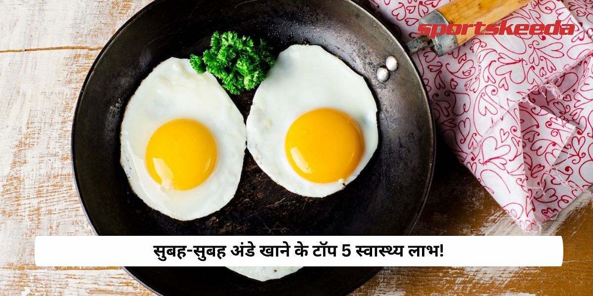 Top 5-morning health benefits of eating Eggs!