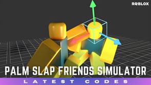 Roblox Palm Slap Friends Simulator codes (September 2023): Free rewards
