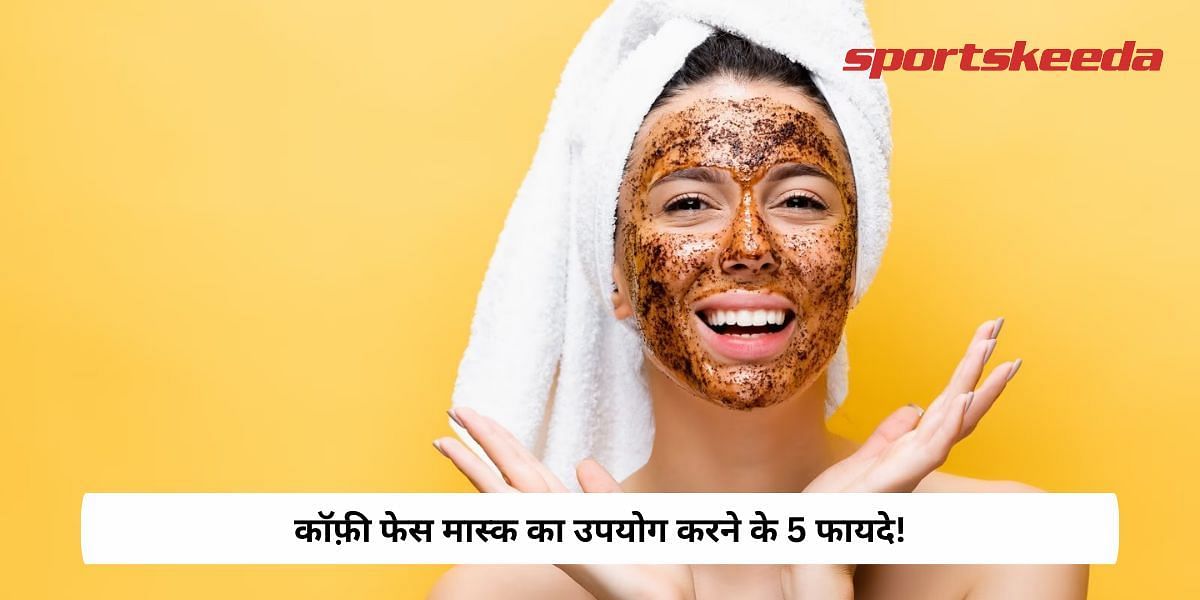 5 Benefits of Using Coffee Face Mask!