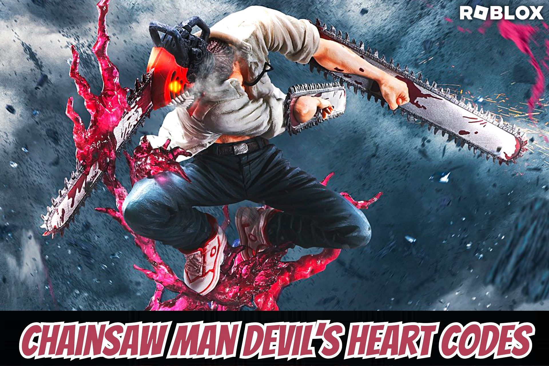 Roblox Chainsaw Man Devil's Heart codes (September 2023): Boosts, Yen, and  more