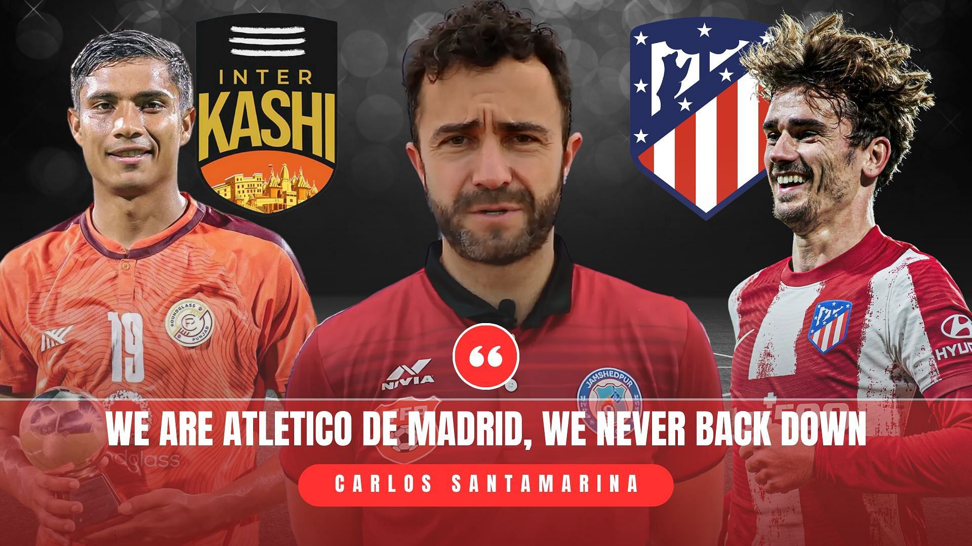 We are Atletico de Madrid, we never back down- Carlos Santamarina