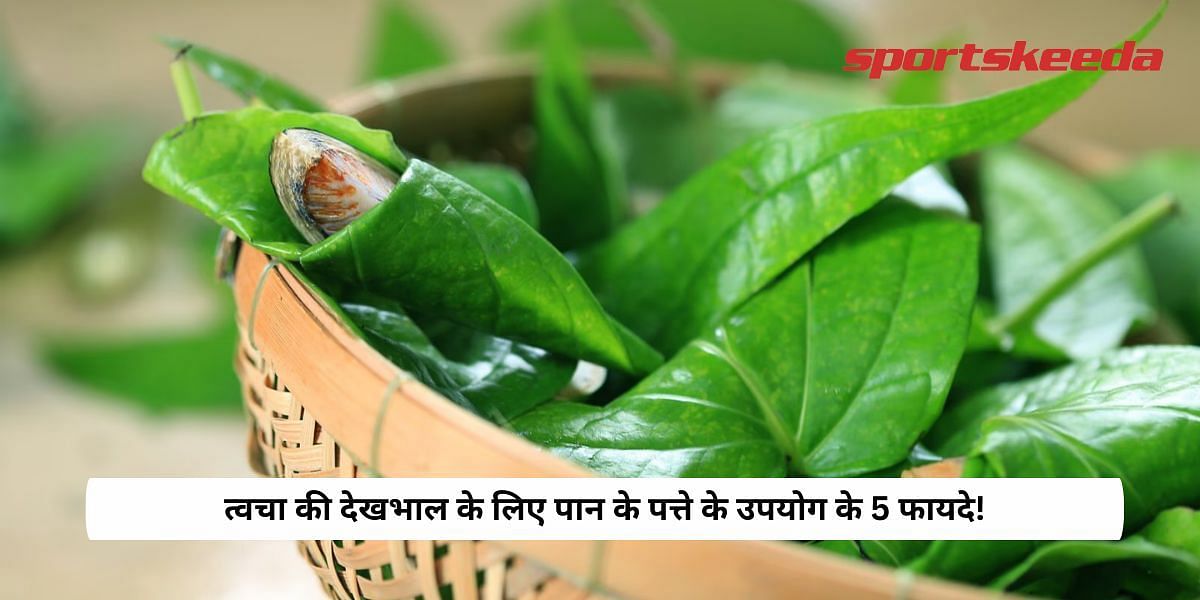 5 Benefits of Using Betel Leaf For Skincare!